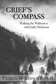 Title: Grief's Compass: Walking the Wilderness with Emily Dickinson, Author: Walter Cafe