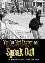 Title: You're Not Listening: Baltimore Youth Speak Out, Author: Cynthia Hartzler-Miller