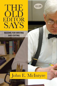 Title: The Old Editor Says: Maxims for Writing and Editing (Pocket Guide), Author: John E McIntyre