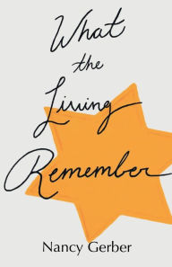 Title: What the Living Remember, Author: Nancy Gerber