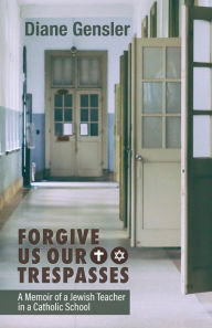 Title: Forgive Us Our Trespasses, Author: Diane Gensler