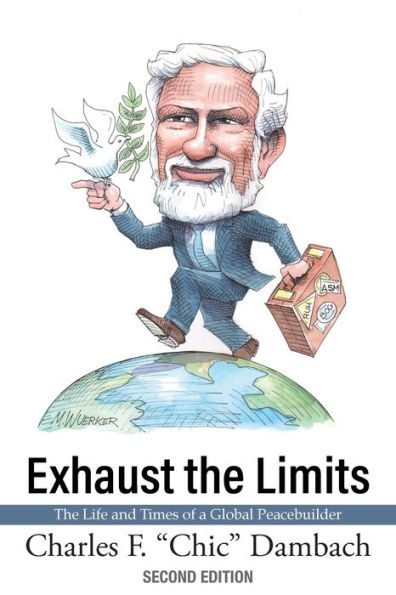Exhaust The Limits: Life and Times of a Global Peacebuilder
