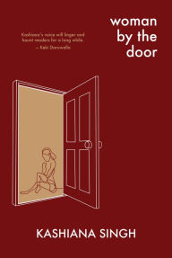 Title: Woman by the Door, Author: Kashiana Singh