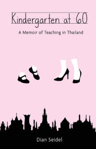Ebook for download Kindergarten at 60: A Memoir of Teaching in Thailand English version