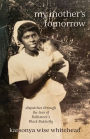 my mother's tomorrow: dispatches through the lens of Baltimore's Black Butterfly