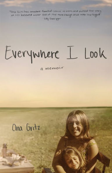 Everywhere I Look: A Memoir
