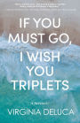If You Must Go, I Wish You Triplets