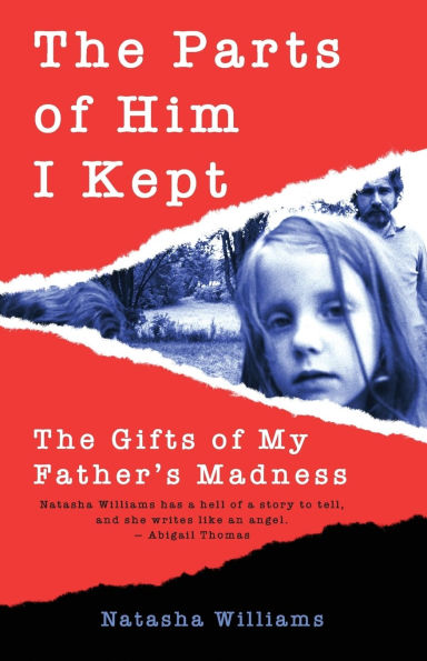 The Parts of Him I Kept: Gifts My Father's Madness