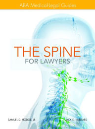 Title: ABA Medical-Legal Guides: The Spine for Lawyers, Author: Samuel D. Hodge