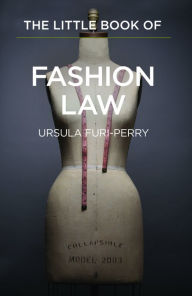 Title: The Little Book of Fashion Law, Author: Ursula Furi-Perry