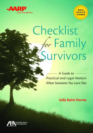 Title: ABA/AARP Checklist for Family Survivors: A Guide to the Practical and Legal Matters You Have to Pay Attention to When Someone Dies, Author: Sally Balch Hurme