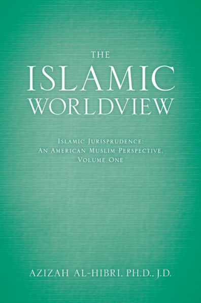 The Islamic Worldview: Islamic Jurisprudence - An American Muslim Perspective