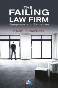 Title: The Failing Law Firm: Symptoms and Remedies, Author: David J. Parnell