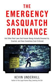 Title: The Emergency Sasquatch Ordinance, Author: Kevin Underhill
