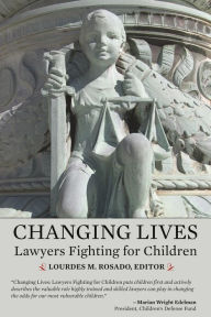 Title: Changing Lives: Lawyers Fighting for Children, Author: Lourdes M. Rosado