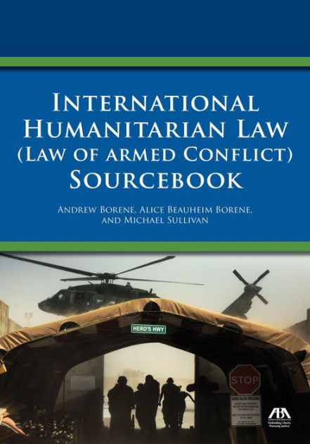 International Humanitarian Law (Law of Armed Conflict) Sourcebook by ...