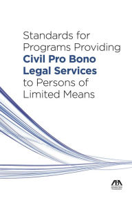 Title: Standards for Programs Providing Civil Pro Bono Legal Services to Persons of Limited Means, Author: Cheryl Zalenski