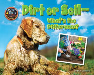 Title: Dirt or Soil : What's the Difference?, Author: Ellen Lawrence