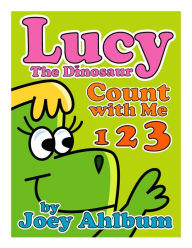 Title: Lucy the Dinosaur: Count with Me, Author: Joey Ahlbum