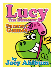 Title: Lucy the Dinosaur: Summer Games, Author: Joey Ahlbum