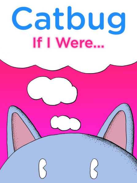 Catbug: If I Were...