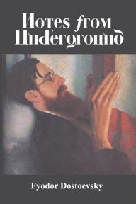 Title: Notes from Underground, Author: Fyodor Dostoevsky