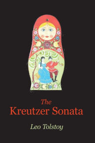 Title: The Kreutzer Sonata, Author: Leo Tolstoy