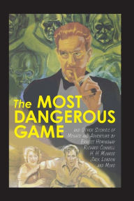 Title: The Most Dangerous Game and Other Stories of Menace and Adventure, Author: Ernest Hemingway