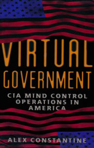 Title: Virtual Government: CIA Mind Control Operations in America, Author: Alex Constantine