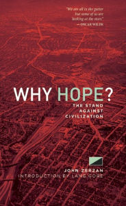 Why Hope?: The Stand Against Civilization