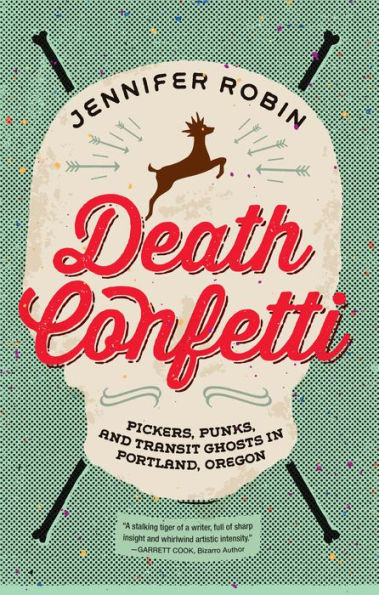 Death Confetti: Pickers, Punks, and Transit Ghosts Portland, Oregon