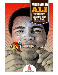 Title: Muhammad Ali: The Greatest Coloring Book of All Time, Author: Tony Millionaire