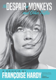 Downloading pdf books google The Despair of Monkeys and Other Trifles: A Memoir by Francoise Hardy