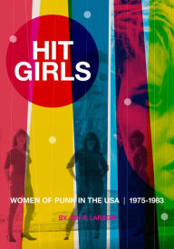 Title: Hit Girls: Women of Punk in the USA, 1975-1983, Author: Jen B Larson