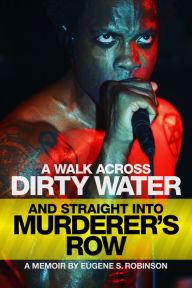 Free book audible download A WALK ACROSS DIRTY WATER AND STRAIGHT INTO MURDERER'S ROW: A Memoir 