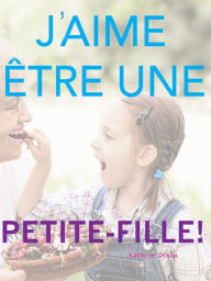 Title: J'aime être une Peite-Fille, Author: Kathryn Dixon