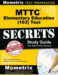 Title: MTTC Elementary Education (103) Test Secrets Study Guide, Author: MTTC Exam Secrets Test Prep Staff
