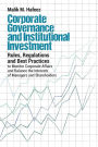 Corporate Governance and Institutional Investment: Rules, Regulations and Best Practices to Monitor Corporate Affairs and Balance the Interests of Managers and Shareholders