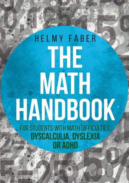 The Math Handbook for Students with Difficulties, Dyscalculia, Dyslexia or ADHD: (Grades 1-7)