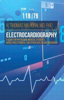 Electrocardiography: A Guide for Physicians, Medical Students, Nurse Practitioners, and other Healthcare Providers