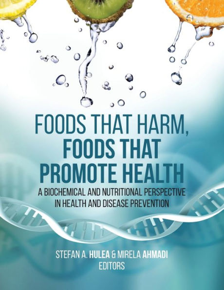 Foods That Harm, Promote Health: A Biochemical and Nutritional Perspective Health Disease Prevention