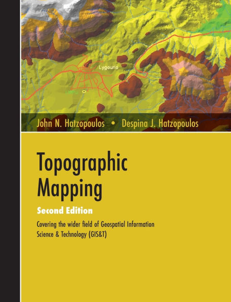 Topographic Mapping: Covering the Wider Field of Geospatial Information Science & Technology (GIS&T) SECOND EDITION