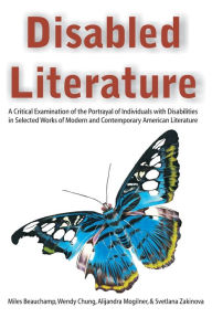 Title: Disabled Literature: A Critical Examination of the Portrayal of Individuals with Disabilities in Selected Works of Modern and Contemporary American Literature, Author: Miles Beauchamp