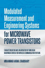 Modulated Measurement and Engineering Systems for Microwave Power Transistors: Characterisation and Linearisation of Nonlinear Microwave Devices for Wireless Communication Systems