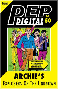 Title: PEP Digital Vol. 50: Archie's Explorers of the Unknown, Author: Archie Superstars