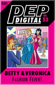 Title: PEP Digital Vol. 53: Betty & Veronica: Fashion Fever!, Author: Archie Superstars