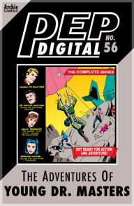 Title: PEP Digital Vol. 56: The Adventures of Young Dr. Masters: The Complete Series, Author: Archie Superstars