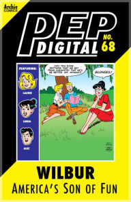 Title: PEP Digital Vol. 68: Wilbur: America's Son of Fun, Author: Archie Superstars