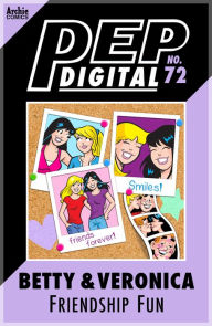 Title: PEP Digital Vol. 72: Betty & Veronica Friendship Fun, Author: Archie Superstars