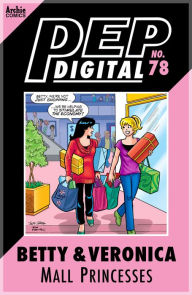 Title: PEP Digital Vol. 78: Betty & Veronica: Mall Princesses, Author: Archie Superstars